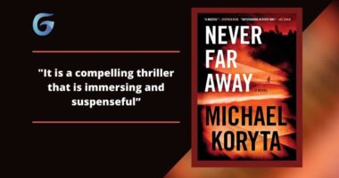 Never Far Away: By Michael Koryta Is A Compelling Thriller That Is Immersing And Suspenseful.