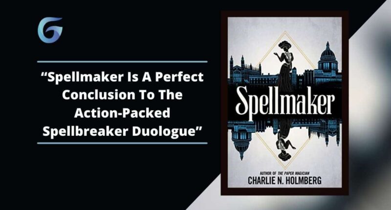 Spellmaker: By Charlie N Holmberg Is A Perfect Conclusion To The Action-Packed Spellbreaker Duologue.