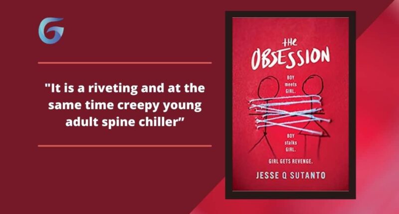The Obsession: By Jesse Sutanto Is A Riveting And At The Same Time Creepy Young Adult Spine Chiller