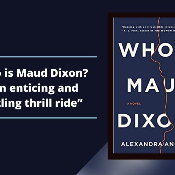 Qui est Maud Dixon ? Par Alexandra Andrews est un manège à sensations fortes et éblouissant.