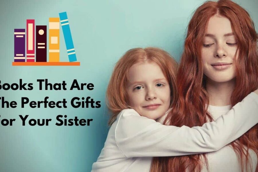 Books That Are The Perfect Gifts For Your Sister