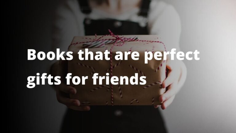 Des livres qui sont des cadeaux parfaits pour les amis
