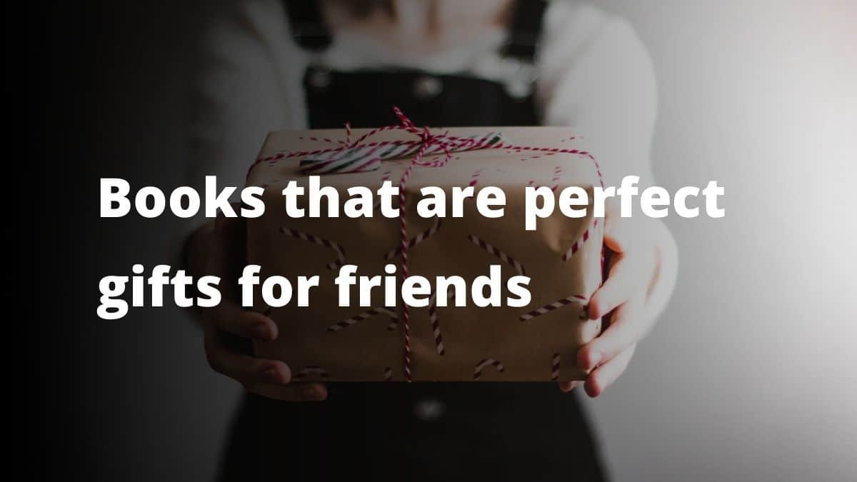 Libros que son regalos perfectos para amigos