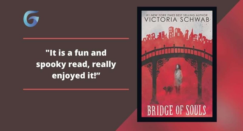 Bridge of Souls: By Victoria Schwab Is A Fun And Spooky Read, Really Enjoyed It!
