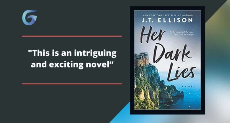 Her Dark Lies: By J.T. Ellison Is An Intriguing And Exciting Novel