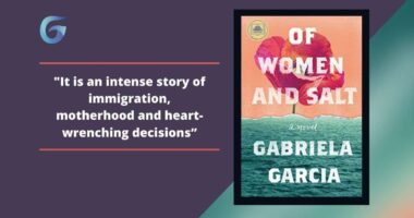 Of Women and Salt: By Gabriela Garcia Is An Intense Story Of Immigration, Motherhood And Heart-Wrenching Decisions