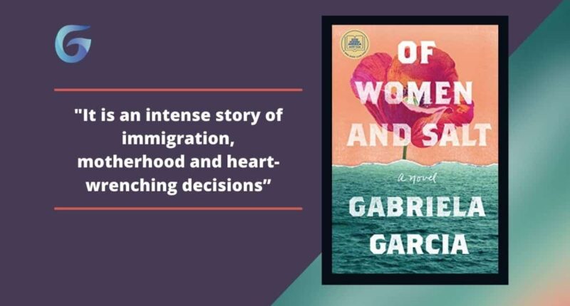 Of Women and Salt: By Gabriela Garcia Is An Intense Story Of Immigration, Motherhood And Heart-Wrenching Decisions