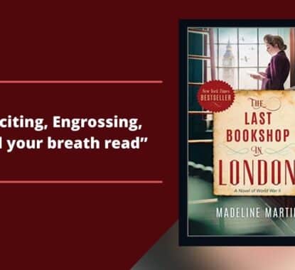 The Last Bookshop in London: By Madeline Martin Is An Exciting, Engrossing, Hold Your Breath Kind of Read