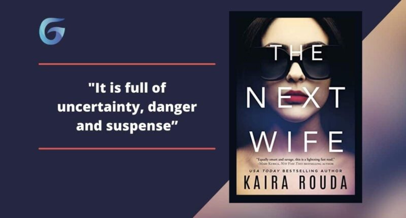 The Next Wife: By Kaira Rouda Is Full Of Uncertainty, Danger And Suspense