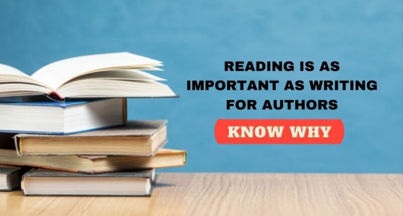 WHY READING IS AS IMPORTANT AS WRITING FOR AUTHORS?
