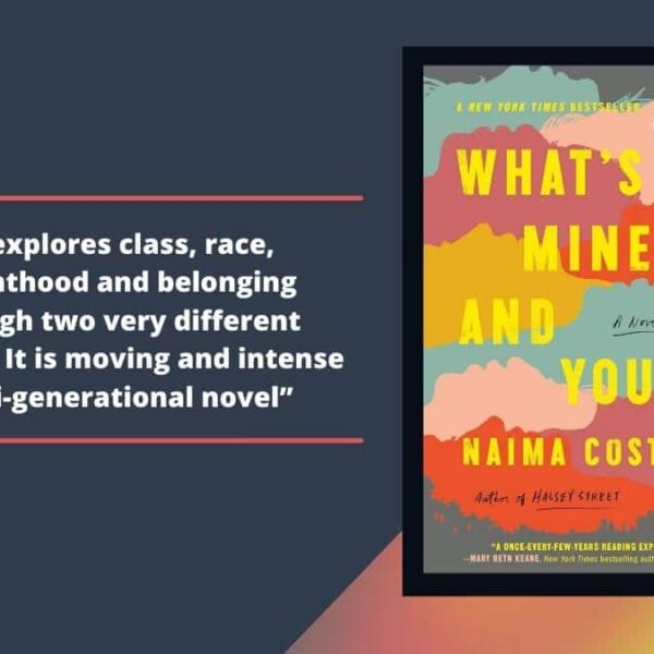 What's Mine and Yours By Naima Coster