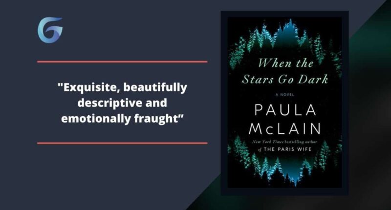 When The Stars Go Dark: By Paula McClain Is Exquisite, Beautifully Descriptive And Emotionally Fraught