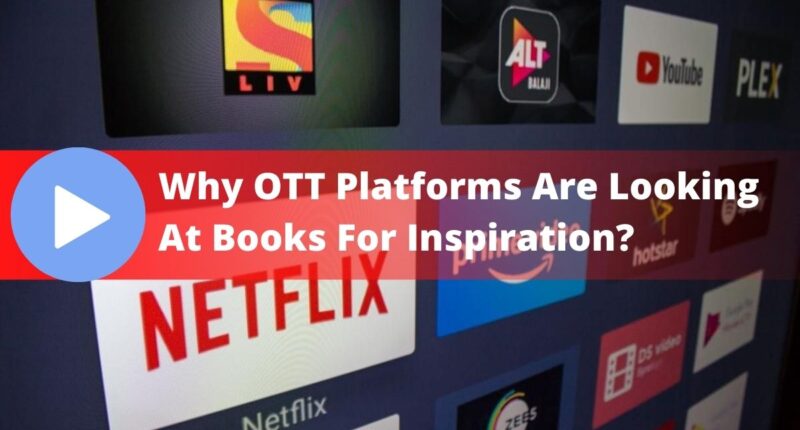 Why OTT Platforms Are Looking At Books For Inspiration?