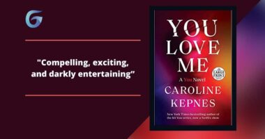 You Love Me: By Caroline Kepnes Is Compelling, Exciting, And Darkly Entertaining