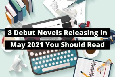 8 novelas debut que se estrenarán en mayo de 2021 que deberías leer