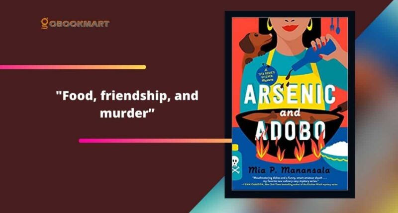 Arsenic and Adobo: By Mia P. Manansala | Food, friendship, and murder