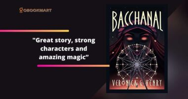 Bacchanal: By Veronica G Henry | Great Story, Strong Characters And Amazing Magic
