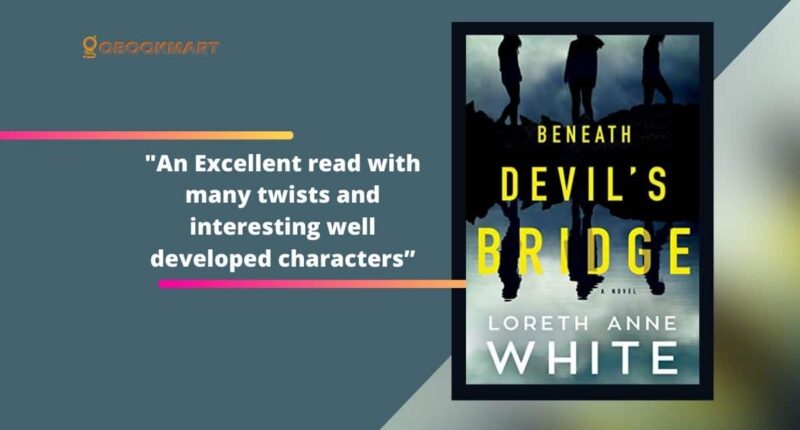Beneath Devil's Bridge: By Loreth Anne White | An Excellent Read With Many Twists And Interesting Well Developed Characters