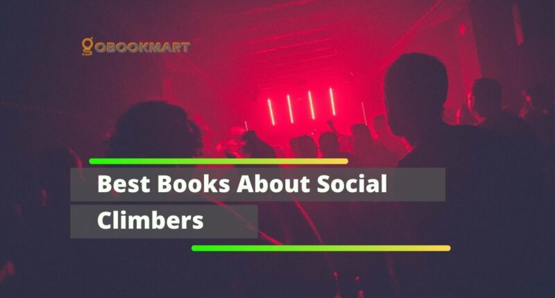 Best Books About Social Climbers You Should Read