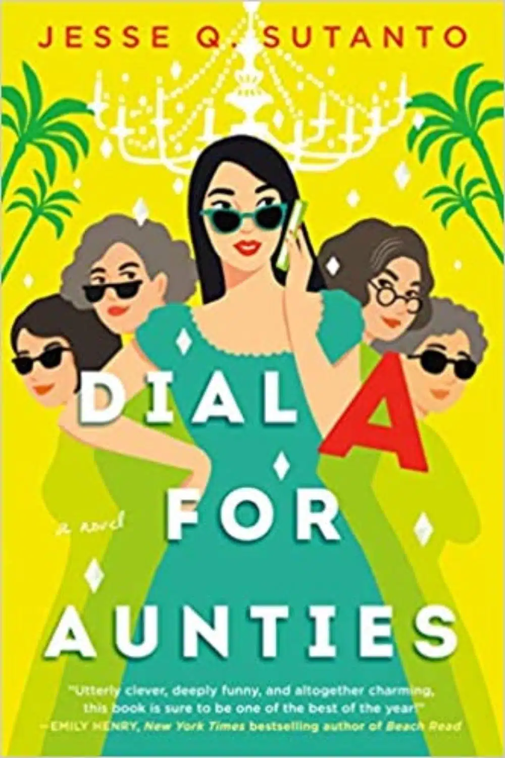 Dial A for Aunties By Jesse Q. Sutanton (Comical and Heartfelt Rom-com Debut Novel)