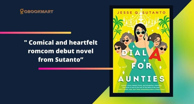 Dial A for Aunties: By Jesse Q. Sutanto Is a Comical and Heartfelt Rom-com Debut Novel