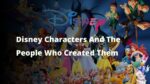 Disney Characters And The People Who Created Them 8