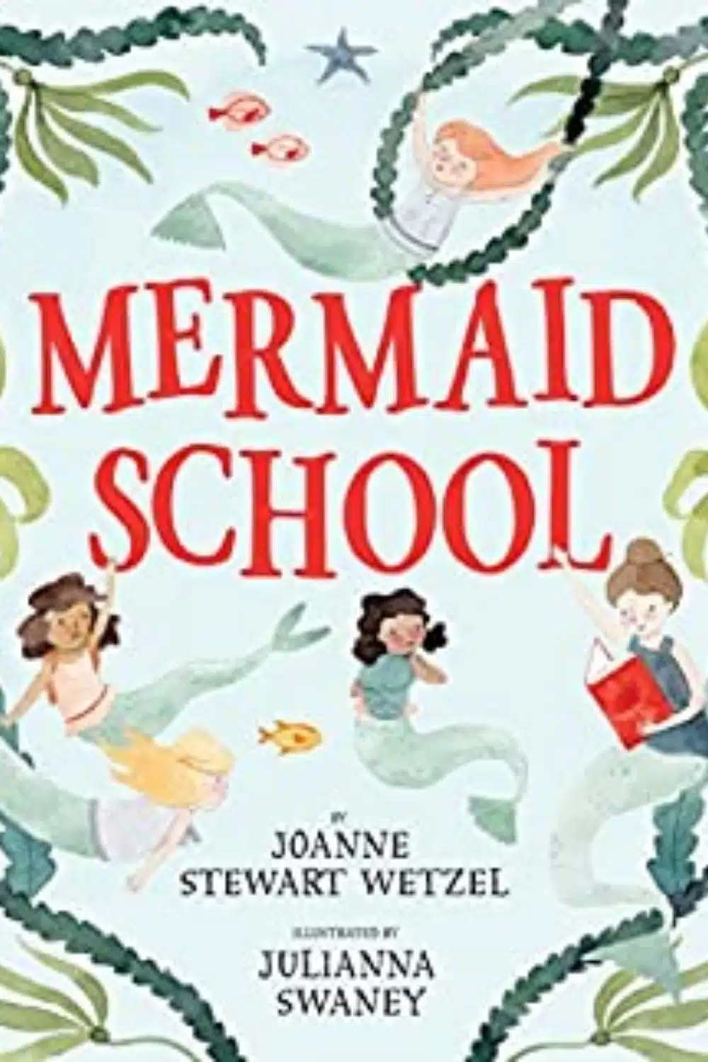 Enchanting Books About Mermaids For Kids (Mermaid School by Joanne Stewart Wetzel)