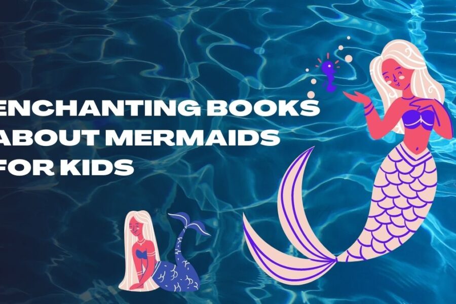 Enchanting Books About Mermaids For Kids