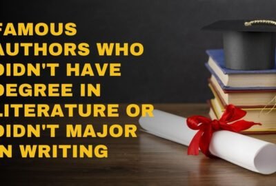 प्रसिद्ध लेखक जिनके पास साहित्य में डिग्री नहीं थी या लेखन में प्रमुख नहीं थे