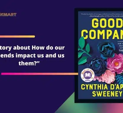 Good Company: By Cynthia D’Aprix Sweeney | Story About How Our Friends Impact Us And Us Them?