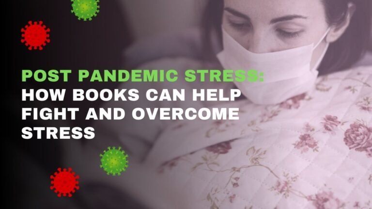 Stress post-pandémique : comment les livres peuvent aider à combattre et à surmonter le stress