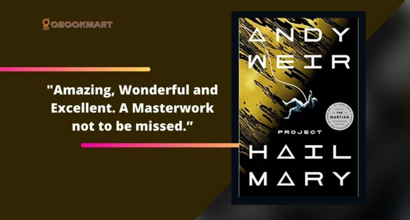 Project Hail Mary: By Andy Weir Is Amazing, Wonderful and Excellent | A Masterwork Not To Be Missed