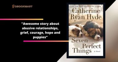 Seven Perfect Things: By Catherine Ryan Hyde | An Awesome Story About Abusive Relationships, Grief, Courage, Hope And Puppies