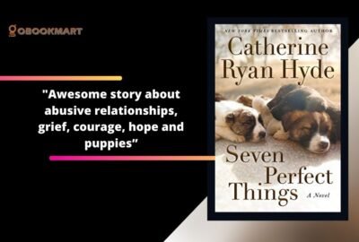 कैथरीन रयान हाइड द्वारा सेवन परफेक्ट थिंग्स | अपमानजनक रिश्तों, दु: ख, साहस, आशा और पिल्लों के बारे में एक भयानक कहानी