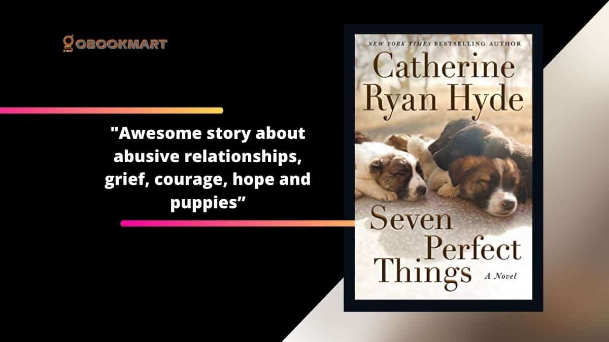 Sept choses parfaites Par Catherine Ryan Hyde | Une histoire impressionnante sur les relations abusives, le chagrin, le courage, l'espoir et les chiots