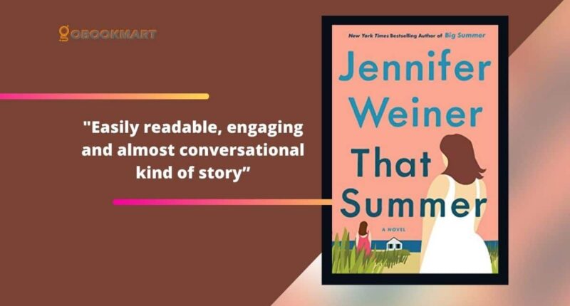 That Summer: By Jennifer Weiner Is Easily Readable, Engaging And Almost Conversational Kind of Story