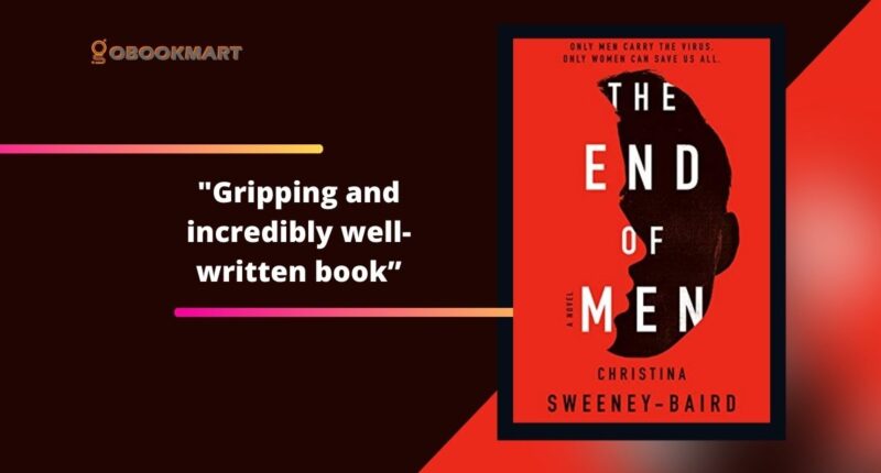The End of Men: By Christina Sweeney-Baird Is A Gripping And Incredibly Well-Written Book