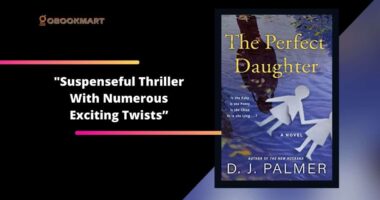The Perfect Daughter: By D.J. Palmer Is a Suspenseful Thriller With Numerous Exciting Twists