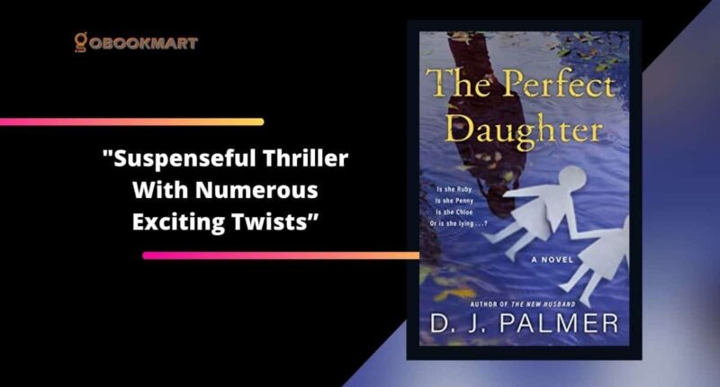 The Perfect Daughter: By D.J. Palmer Is a Suspenseful Thriller With Numerous Exciting Twists