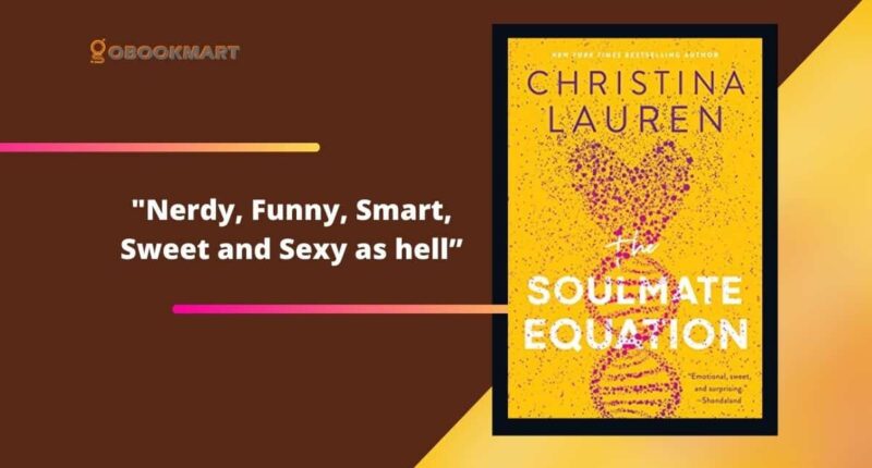 The Soulmate Equation: By Christina Lauren Is Nerdy, Funny, Smart, Sweet And Sexy As Hell