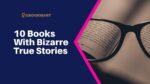 10 Books With Bizarre True Stories 5