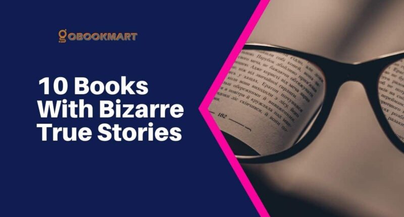 10 Books With Bizarre True Stories