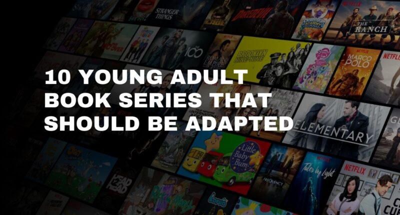10 Young Adult Book Series That Should Be Adapted | YA Book Series Perfect for Adaptation