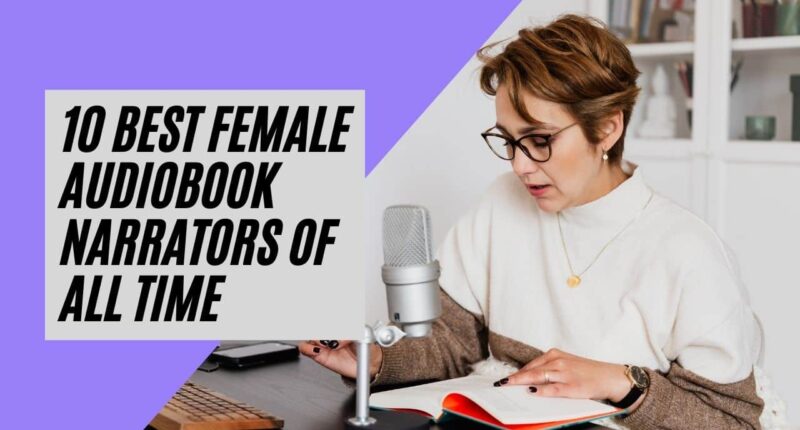 10 Best Female Audiobook Narrators of All Time