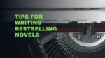 7 Tips For Writing Bestselling Novels 7