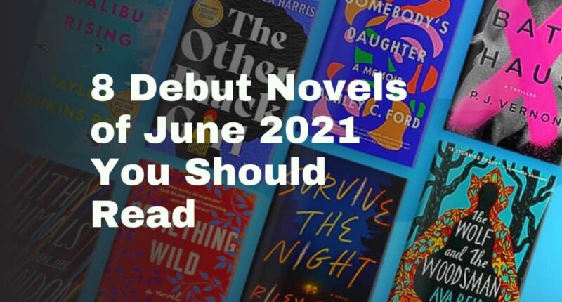 8 Debut Novels of June 2021 You Should Read