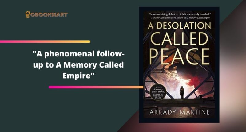 A Desolation Called Peace: By Arkady Martine | Phenomenal Follow-up To A Memory Called Empire