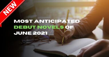 Most Anticipated Debut Novels of June 2021 | Books By New Authors