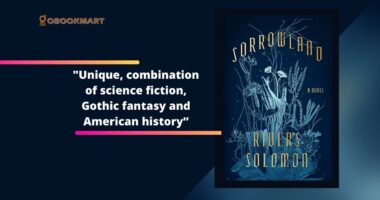 Sorrowland: By Rivers Solomon Is A Unique, Combination of Science Fiction, Gothic Fantasy And American History