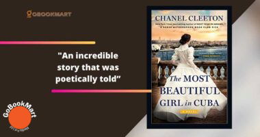 The Most Beautiful Girl in Cuba: By Chanel Cleeton Is An Incredible Story